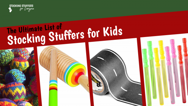 The Ultimate List of Stocking Stuffers for Kids